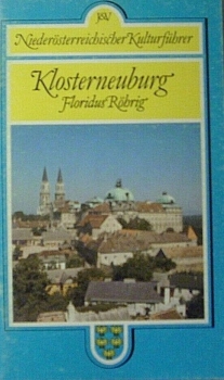 Niederösterreichischer Kulturführer - Klosterneuburg von Floridus Röhrig